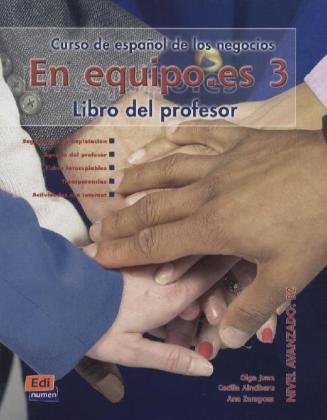 En equipo.es 3: Curso de español de los negocios - Nivel avanzado / Libro del profesor - Lehrerhandbuch book