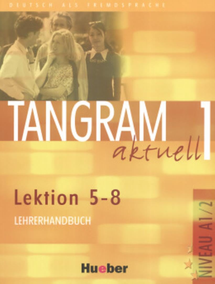 Tangram aktuell 1 – Lektion 5–8: Deutsch als Fremdsprache / Lehrerhandbuch Education & Training