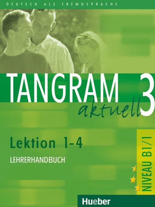 Tangram aktuell 3 – Lektion 1–4: Deutsch als Fremdsprache / Lehrerhandbuch General education