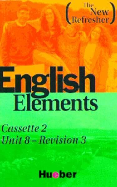 English Elements, The New Refresher, 1 Cassette zum Student's Book: Unit 8 - Revision 3. Laufzeit 53 Min. Learning & Reference