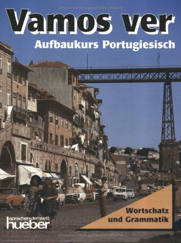 Vamos ver - Aufbaukurs - Portugiesisch: Vamos ver, Wortschatz und Grammatik Learning & Reference