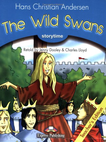The Wild Swans - Teacher's Edition: Based on the fairy tale by Hans Christian Andersen. Text in English (Class 4) Foreign Languages ​​& Dictionaries