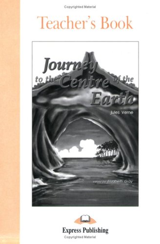 Express Publishing ELT Readers - Level 1 / Journey to the Centre of the Earth - Teacher's Book Study Guides