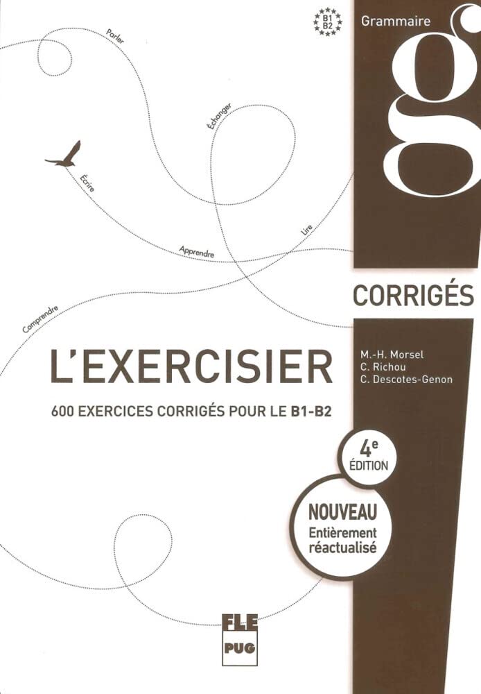 L'exercisier – 4e édition: 600 exercices pour le B1-B2.Quatrième édition entièrement réactualisé / Corrigés Foreign Languages ​​& Dictionaries
