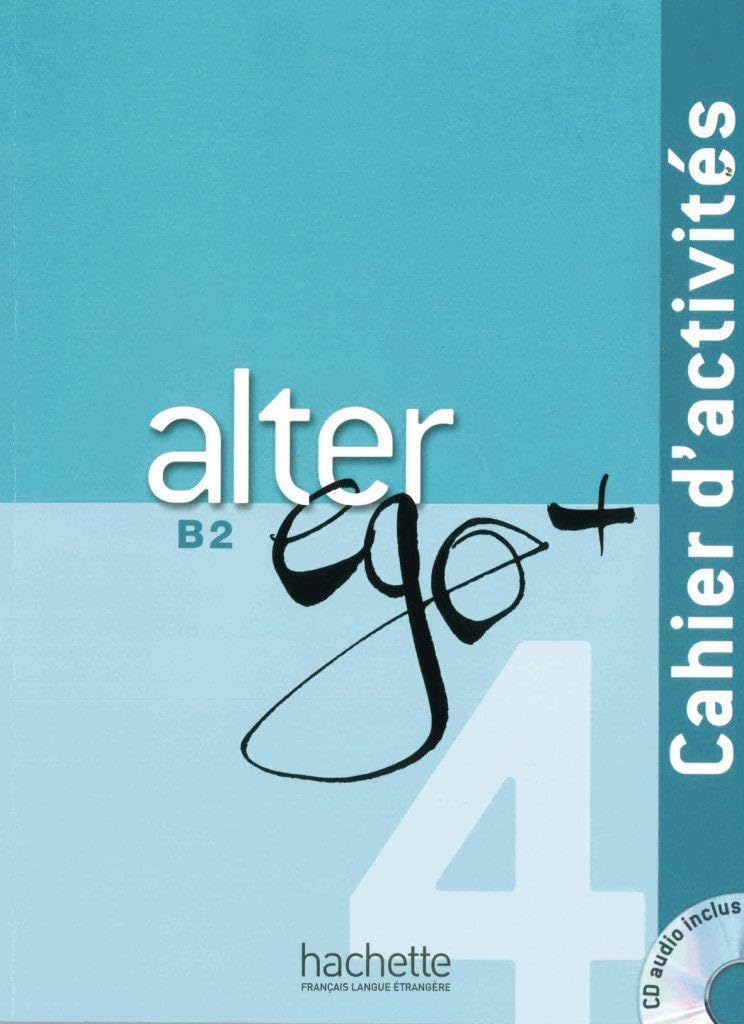 Alter ego+ 4: Méthode de français / Cahier d’activités – Arbeitsbuch mit Audio-CD Foreign Languages ​​& Dictionaries