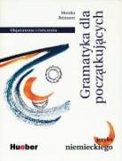 Gramatyka języka niemieckiego dla początkujacych – Grundstufengrammatik – Polnische Version: Objaśnienia i ćwiczenia.Deutsch als Fremdsprache: ... Polnische Version. Objasnienia i cwiczenia Foreign Languages ​​& Dictionaries