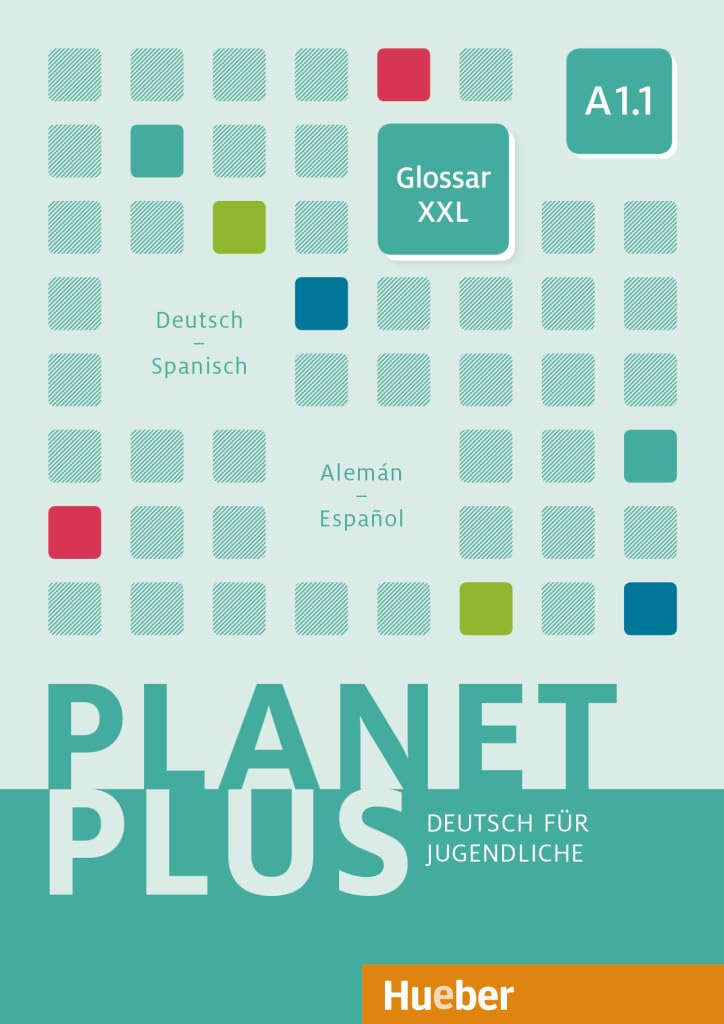 Planet Plus A1.1: Deutsch für Jugendliche.Deutsch als Fremdsprache / Glosario XXL Deutsch-Spanisch Alemán-Español General education