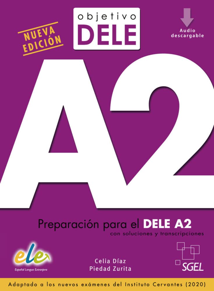 Objetivo DELE A2 ― Nueva edición: Preparación para el DELE A2 con soluciones y transcripciones.Adaptado a los nuevos exámenes del Instituto Cervantes (2020) / Buch + Audios online Foreign Languages ​​& Dictionaries