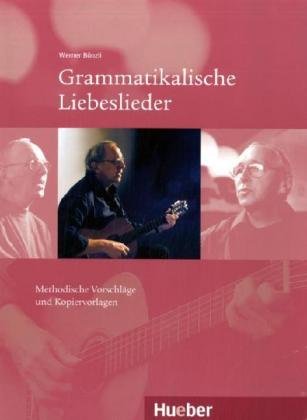 Grammatikalische Liebeslieder: Deutsch als Fremdsprache / Methodische Vorschläge und Kopiervorlagen mit Audio-CD: Deutsch als Fremdsprache. Methodische Vorschläge und Kopiervorlagen. Ab Niveaustufe A2 Education & Training