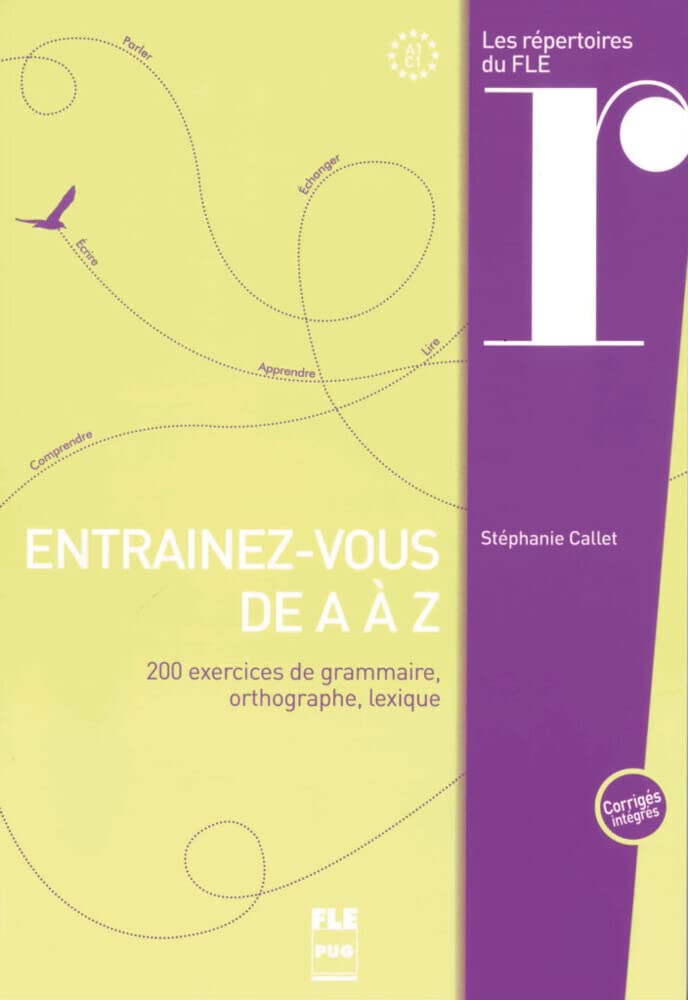 Entraînez-vous de A à Z: 200 exercices de grammaire, orthographe, lexique / Buch mit Lösungen Foreign Languages ​​& Dictionaries