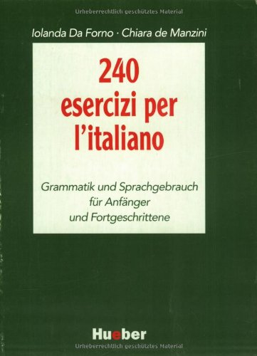 Grundkurs Italienisch, Arbeitsbuch, 240 esercizi per l'italiano Learning & Reference