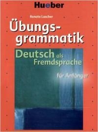 Übungsgrammatik DaF für Anfänger / Übungsgrammatik für Anfänger: Deutsch als Fremdsprache / Lehr- und Übungsbuch mit integrierter CD-ROM: Niveau A1-B1 Foreign Languages ​​& Dictionaries