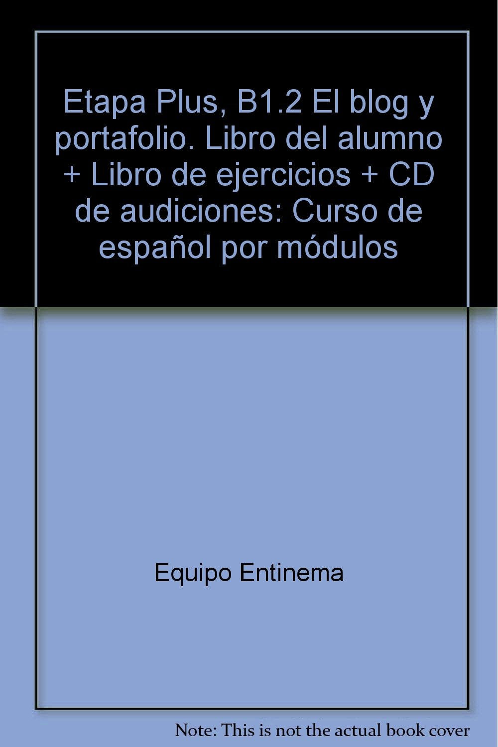 Etapas Plus, B1.2 - El blog y portafolio: Curso de español por módulos / Libro del alumno + Libro de ejercicios + CD de audiciones Learning & Reference