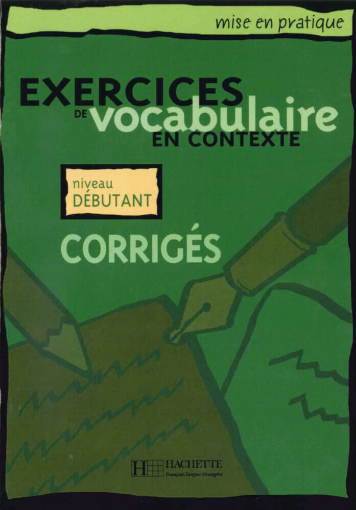 Exercices de vocabulaire en contexte: Niveau débutant / Corrigés - Lösungsheft (Mise en pratique vocabulaire) Foreign Languages ​​& Dictionaries