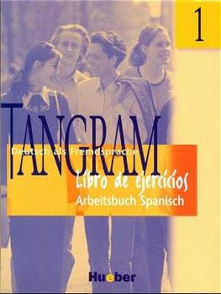 Tangram - Zweibändige Ausgabe. Deutsch als Fremdsprache / Tangram 1: Libro de ejercicios. Arbeitsbuch Spanisch Foreign Languages ​​& Dictionaries