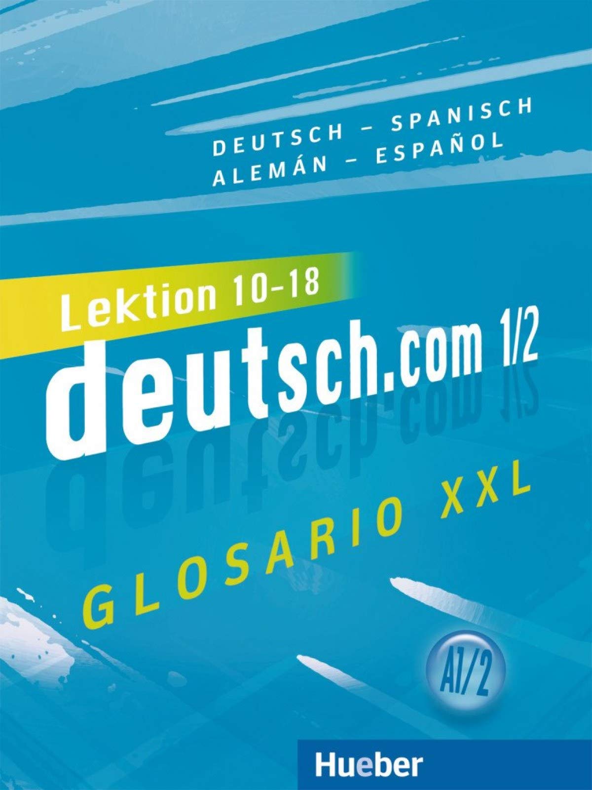 deutsch.com 1/2: Deutsch als Fremdsprache / Glosario XXL Deutsch-Spanisch Alemán-Español General education