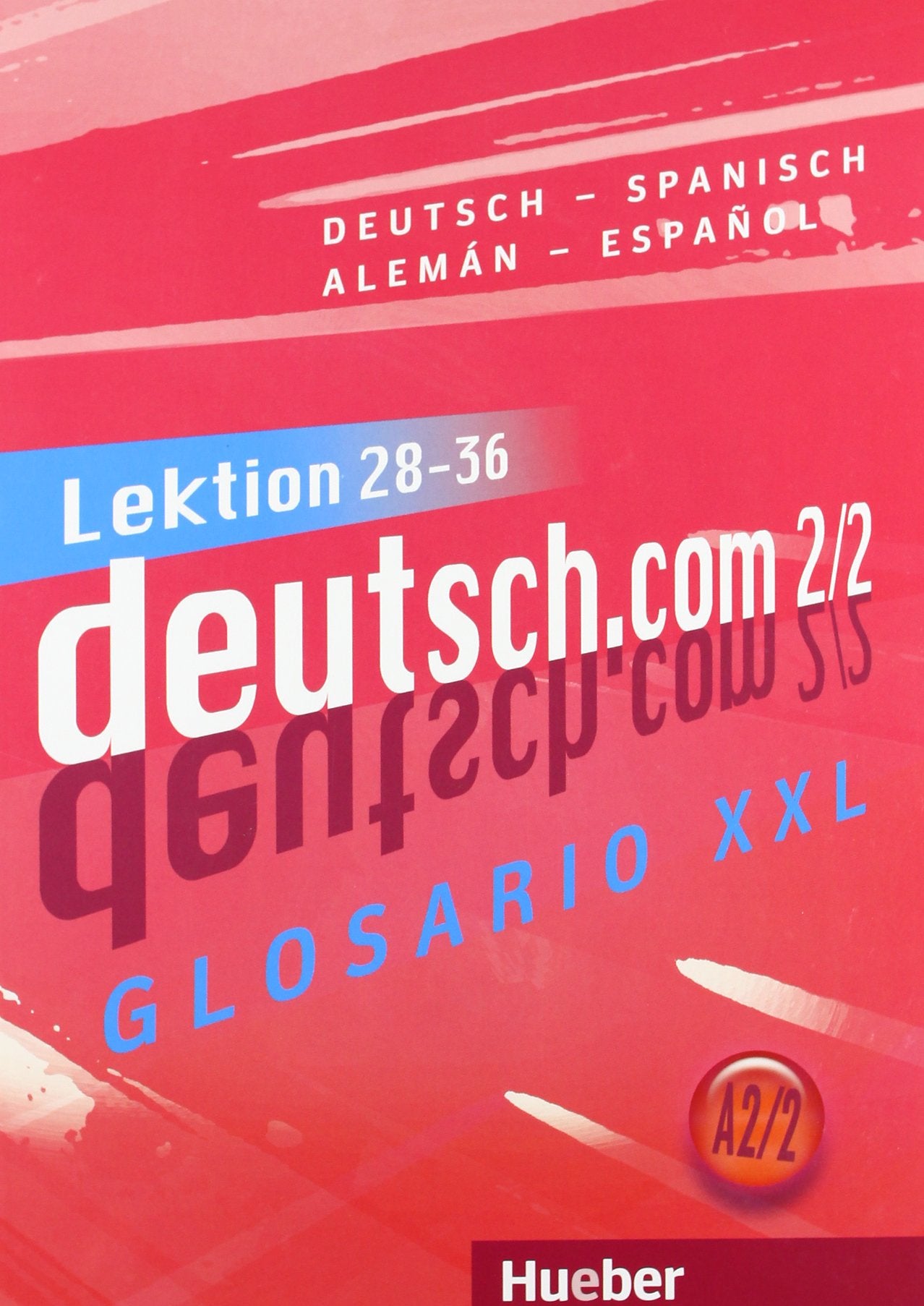 deutsch.com 2/2. Glossar XXL Deutsch-Spanisch Alemán-Español General education