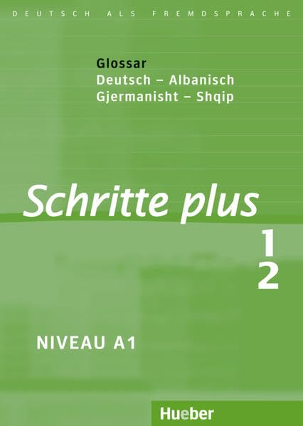 Schritte plus 1+2: Deutsch als Fremdsprache / Glossar Deutsch-Albanisch – Fjalorth Gjermanisht-Shqip: Fjalorth Gjermanisht-Shqip. Führt zum Niveau A1 Learning & Reference