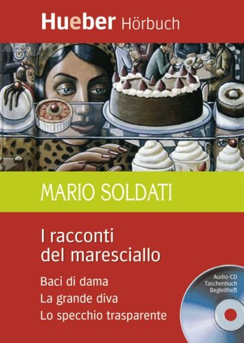 Baci di dama / Lo specchio trasparente / La grande diva: I Racconti del Maresciallo / Paket: Baci di dama; Lo specchio trasparente; La grande diva. Text in Italienisch. Ab Level B1 Study Guides