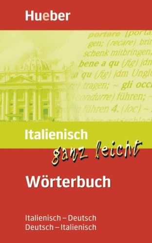 Italienisch ganz leicht Wörterbuch: Italienisch-Deutsch – Deutsch-Italienisch / Italienisch ganz leicht Wörterbuch Italienisch-Deutsch – Deutsch-Italienisch Foreign Languages ​​& Dictionaries