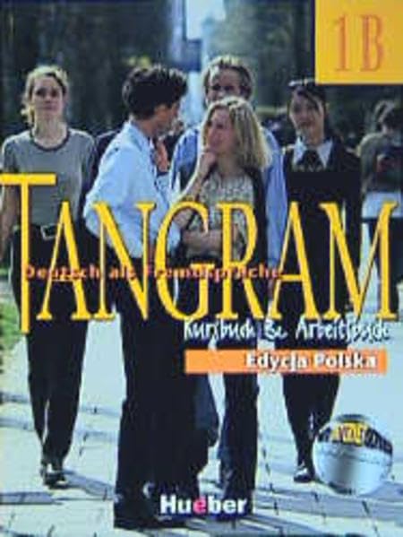 Tangram - Vierbändige Ausgabe. Deutsch als Fremdsprache / Tangram 1B / Kurs- und Arbeitsbuch. Edycja Polska: Liceum ogólnokształcące Zakres rozszerzony Foreign Languages ​​& Dictionaries