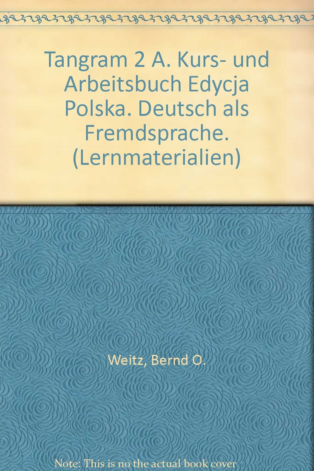 Tangram - Vierbändige Ausgabe. Deutsch als Fremdsprache / Tangram 2A: Kurs- und Arbeitsbuch. Edycja Polska Foreign Languages ​​& Dictionaries