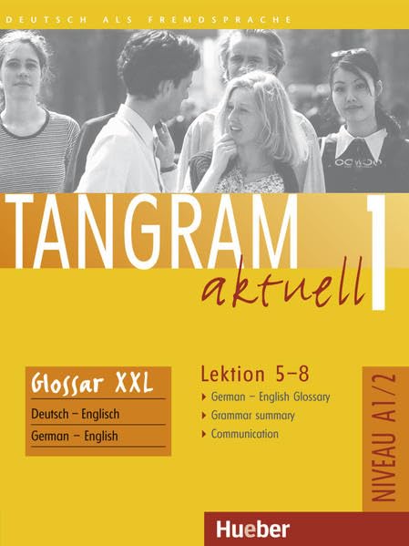Tangram aktuell 1 – Lektion 5–8: Deutsch als Fremdsprache / Glossar XXL German-English Glossary: Niveau A1/2 Foreign Languages ​​& Dictionaries