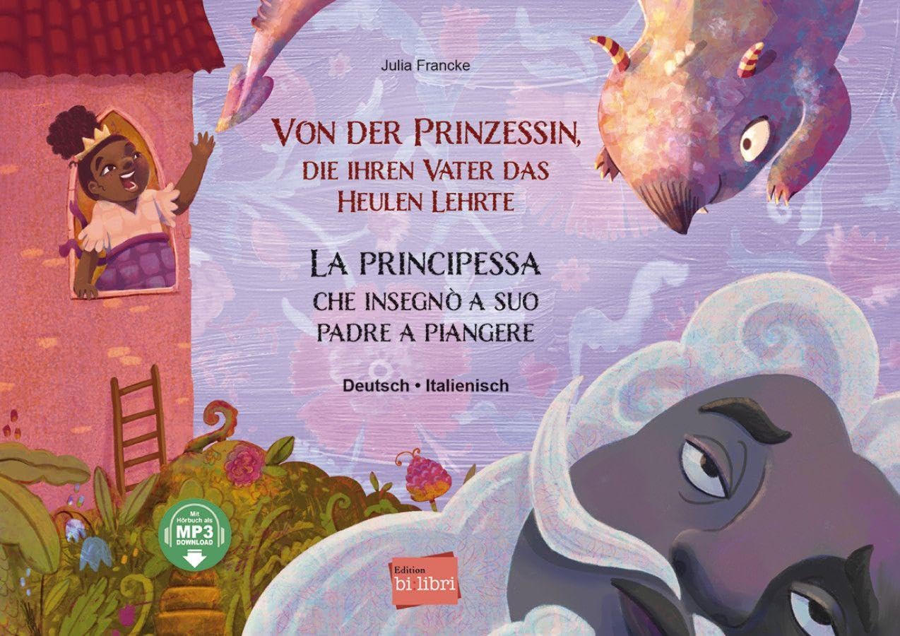 Von der Prinzessin, die ihren Vater das Heulen lehrte (Deutsch-Italienisch) Children's books