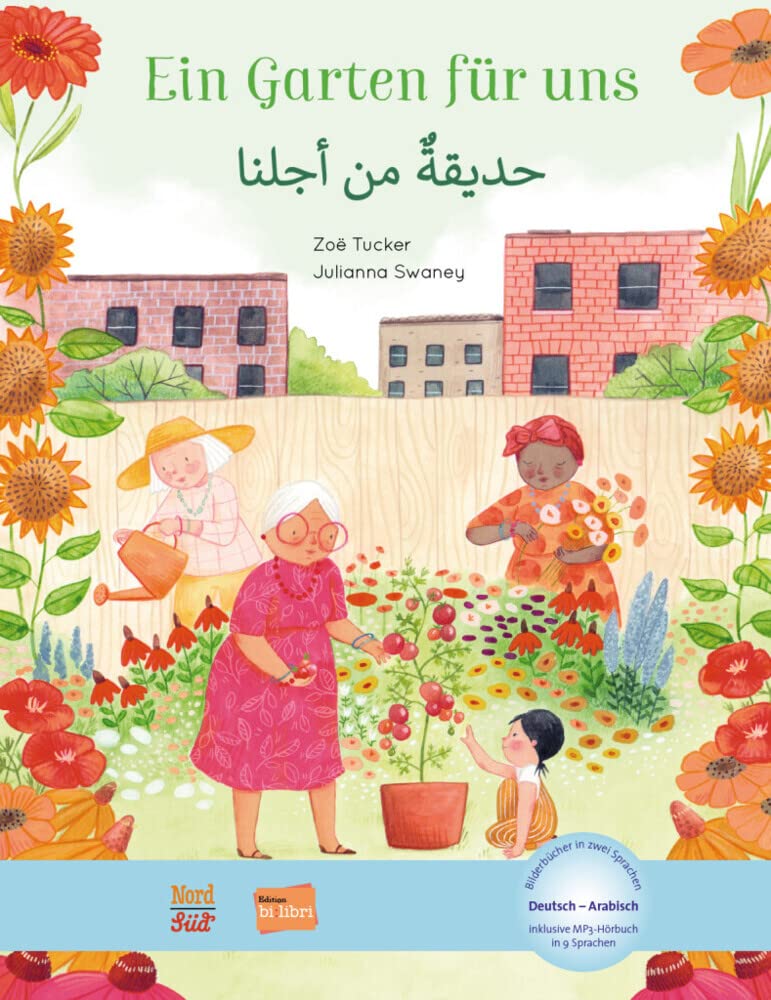 Ein Garten für uns (Deutsch-Arabisch): Zweisprachiges Kinderbuch mit MP3-Hörbuch zum Herunterladen: Kinderbuch Deutsch-Arabisch mit MP3-Hörbuch zum Herunterladen Learning & Reference