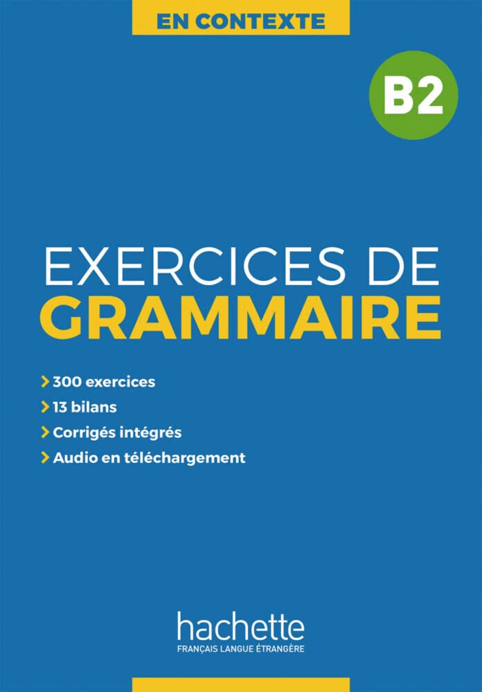 Exercices de Grammaire B2: Übungsbuch mit Lösungen und Transkriptionen (En Contexte – Exercices de grammaire) Foreign Languages ​​& Dictionaries