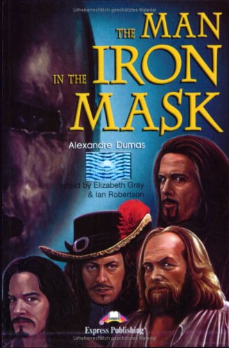 Express Publishing ELT Readers - Level 5 / The Man in the Iron Mask: Lektüre: Text in English. 1.400 words (Class 9/10) Study Guides