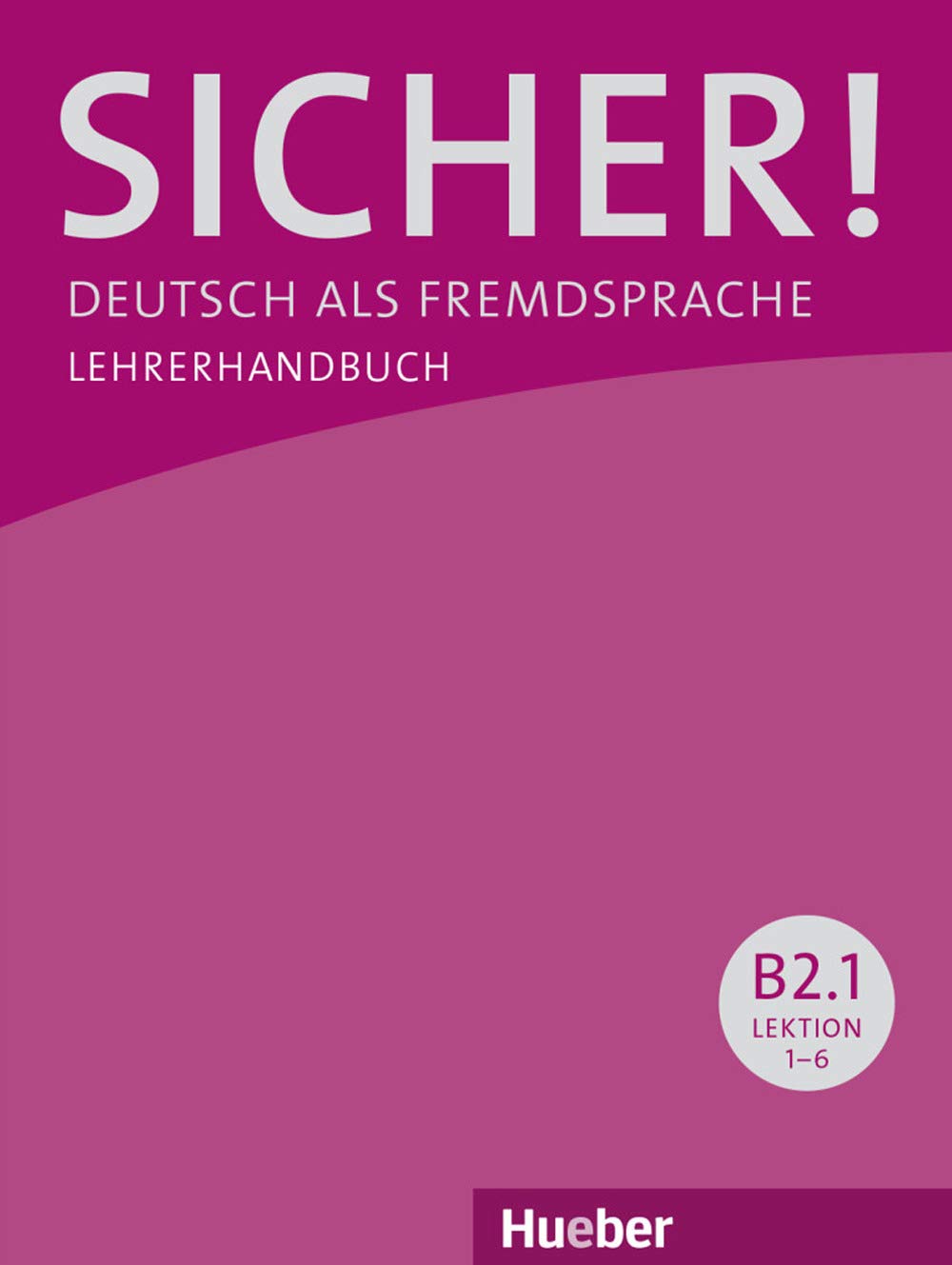 Sicher! B2/1. Lehrerhandbuch Foreign Languages ​​& Dictionaries