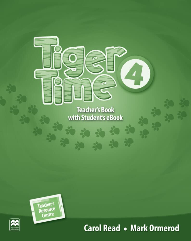 Tiger Time 4: Teacher’s Book + ebook + Online Resource Centre Foreign Languages ​​& Dictionaries