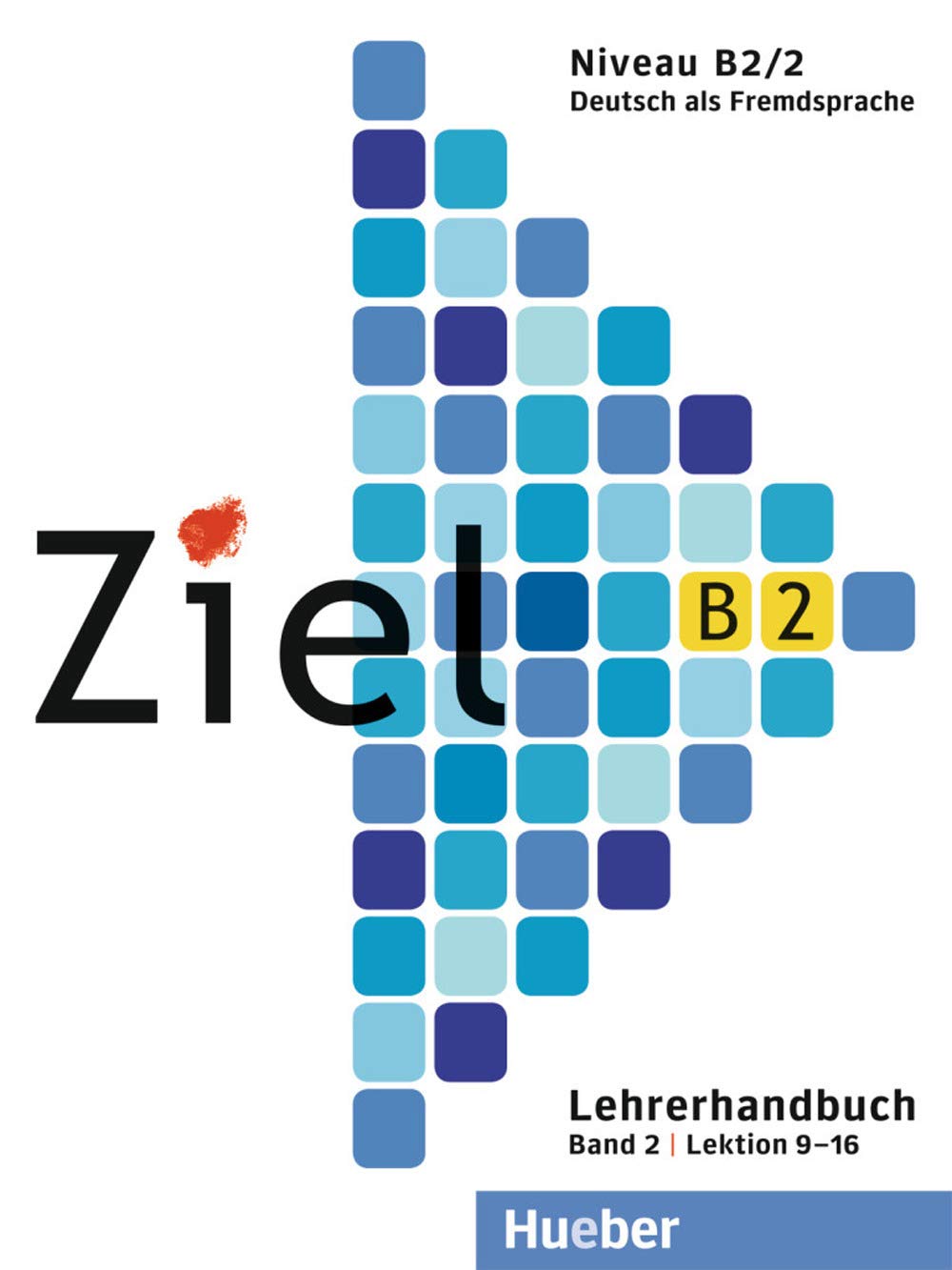 Ziel B2/2. Niveau B2/2.  Lektion 9 - 16 Lehrerhandbuch Education & Training