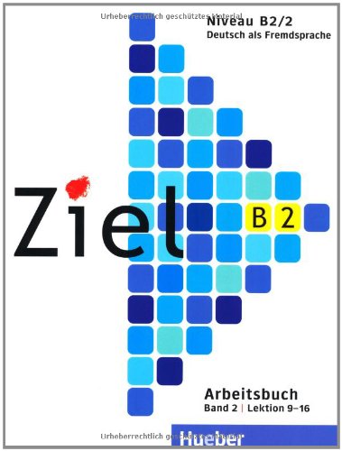 Ziel. Deutsch als Fremdsprache / Ziel B2, Band 2, Lektion 9–16: Deutsch als Fremdsprache / Arbeitsbuch: B2 Arbeitsbuch Band 2 Foreign Languages ​​& Dictionaries