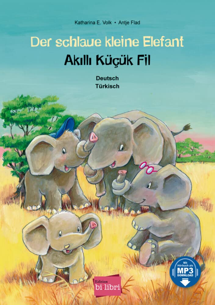 Der schlaue kleine Elefant (Deutsch-Türkisch): Zweisprachiges Kinderbuch mit MP3-Hörbuch zum Herunterladen: Kinderbuch Deutsch-Türkisch mit MP3-Hörbuch zum Herunterladen Learning & Reference