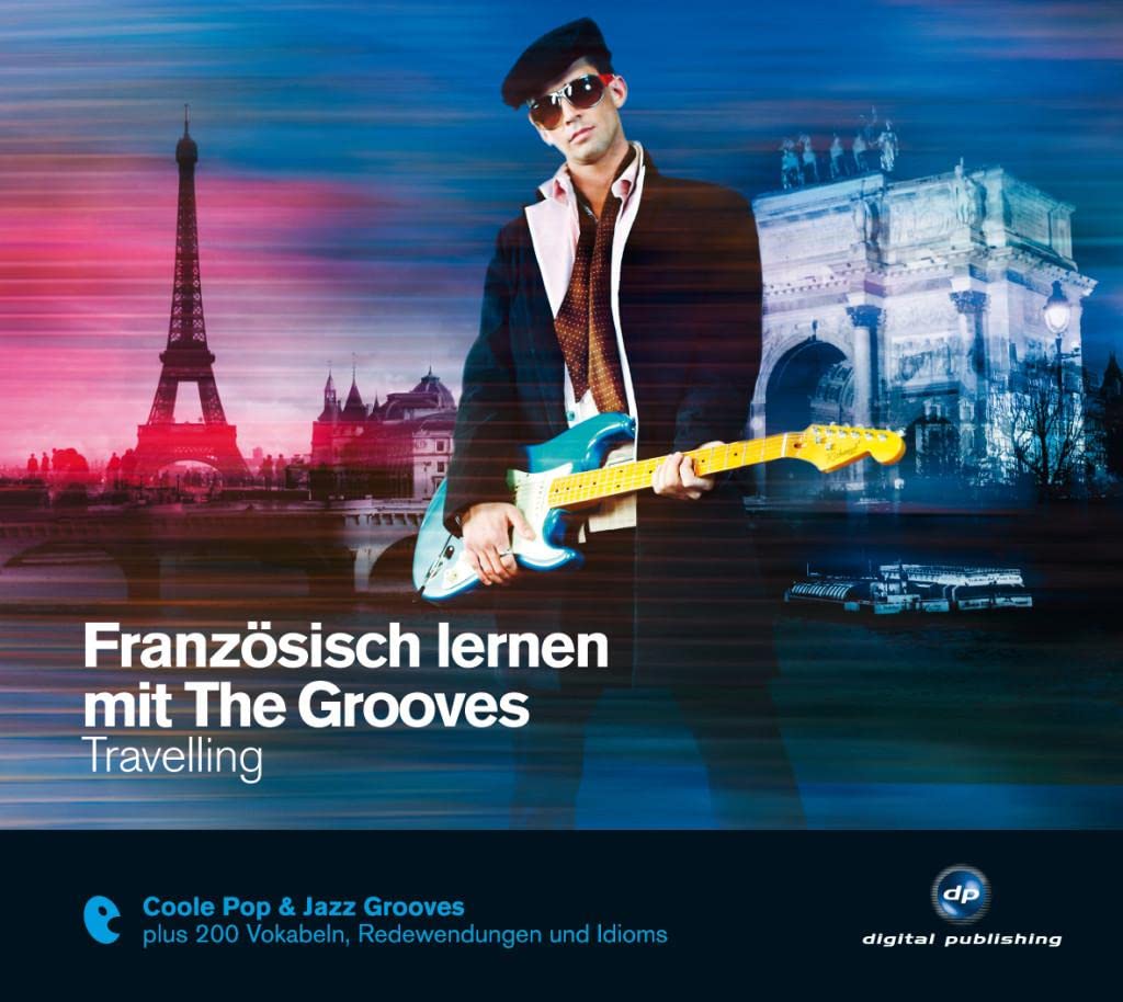 Französisch lernen mit The Grooves: Travelling.Coole Pop & Jazz Grooves / Audio-CD mit Booklet (The Grooves digital publishing) Foreign Languages ​​& Dictionaries