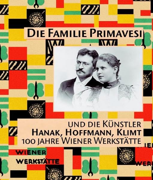 Die Familie Primavesi und die Künstler Hanak, Hoffmann, Klimt: 100 Jahre Wiener Werkstätte. Erster Band Film, Art & Culture