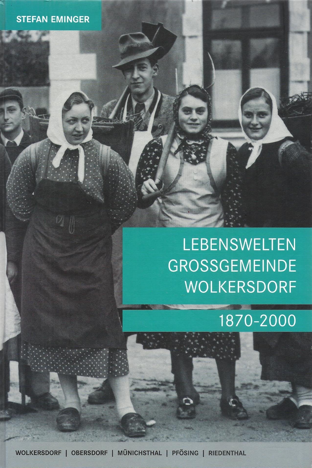 Lebenswelten Grossgemeinde Wolkersdorf 1870 - 2000: Die Ortskunde der Grossgemeinde Wolkersdorf Books