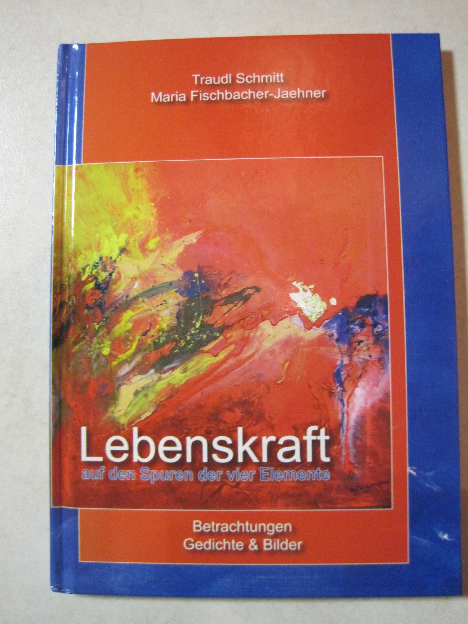 Lebenskraft auf den Spuren der Vier Elemente: Gedichte, Betrachtungen, Malereien, Spaziergang durch die Natur Books
