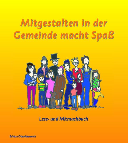 Mitgestalten in der Gemeinde macht Spass: Lese- und Mitmachbuch. Edition Oberösterreich Education