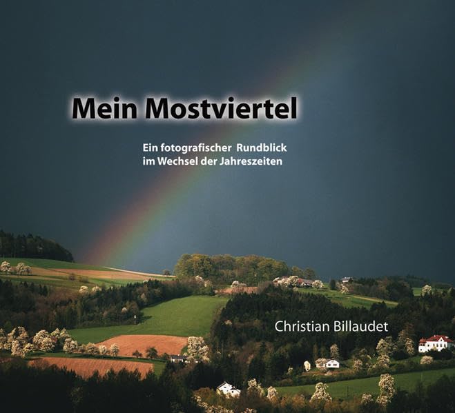 Mein Mostviertel: Ein fotografischer Rundblick im Wechsel der Jahreszeiten Leisure, Home & Garden