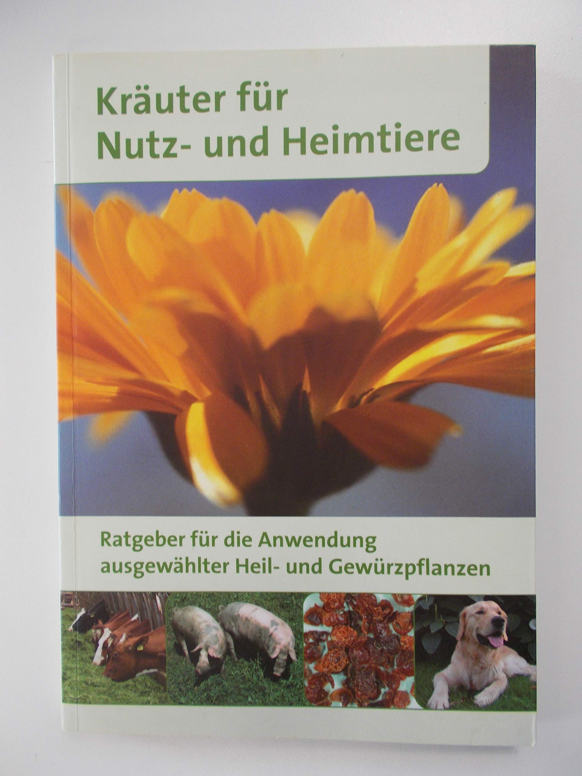 Kräuter für Nutz- und Heimtiere: Ratgeber für die Anwendung ausgewählter Heil- und Gewürzpflanzen Medicine