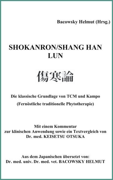 Shokanron /Shang Han Lun: Die klassische Grundlage von TCM und Kampo (Fernöstliche traditionelle Phytotherapie) Medicine