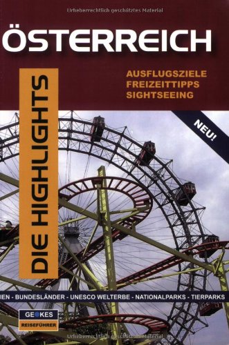 Österreich - Die Highlights: Ausflugsziele, Freizeittipps, Sightseeing. Österreich Reiseführer Travel