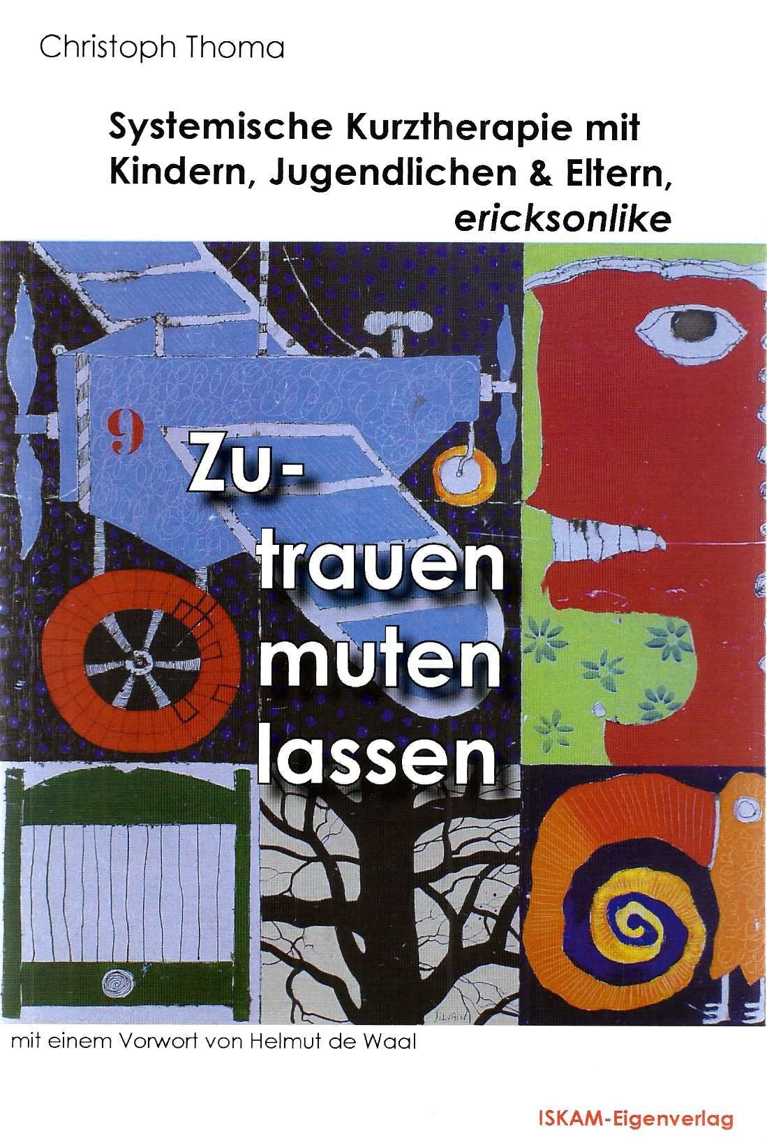Zutrauen, zumuten, zulassen: Systemische Kurztherapie mit Kindern, Jugendlichen und Eltern, ericksonlike Health, Nutrition & Fitness