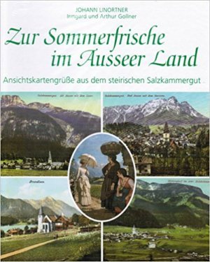 Zur Sommerfrische im Ausseer Land: Ansichtskartengrüsse aus dem Steirischen Salzkammergut Living & Furnishing