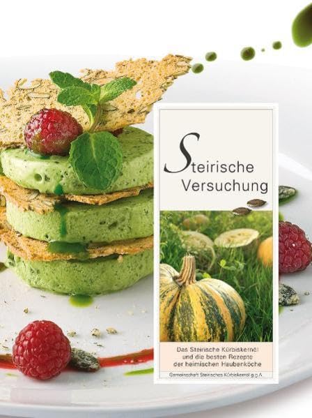 Steirische Versuchung: Das Steirische Kürbiskernöl und die besten Rezepte der heimischen Haubenköche. Mit Beiträgen von über 30 Experten Leisure, Home & Garden
