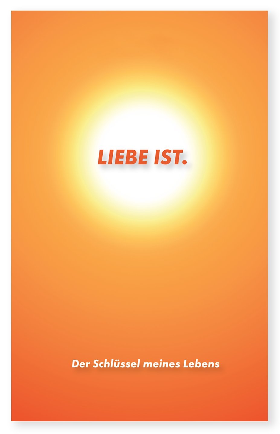 LIEBE IST. Der Schlüssel meines Lebens Books