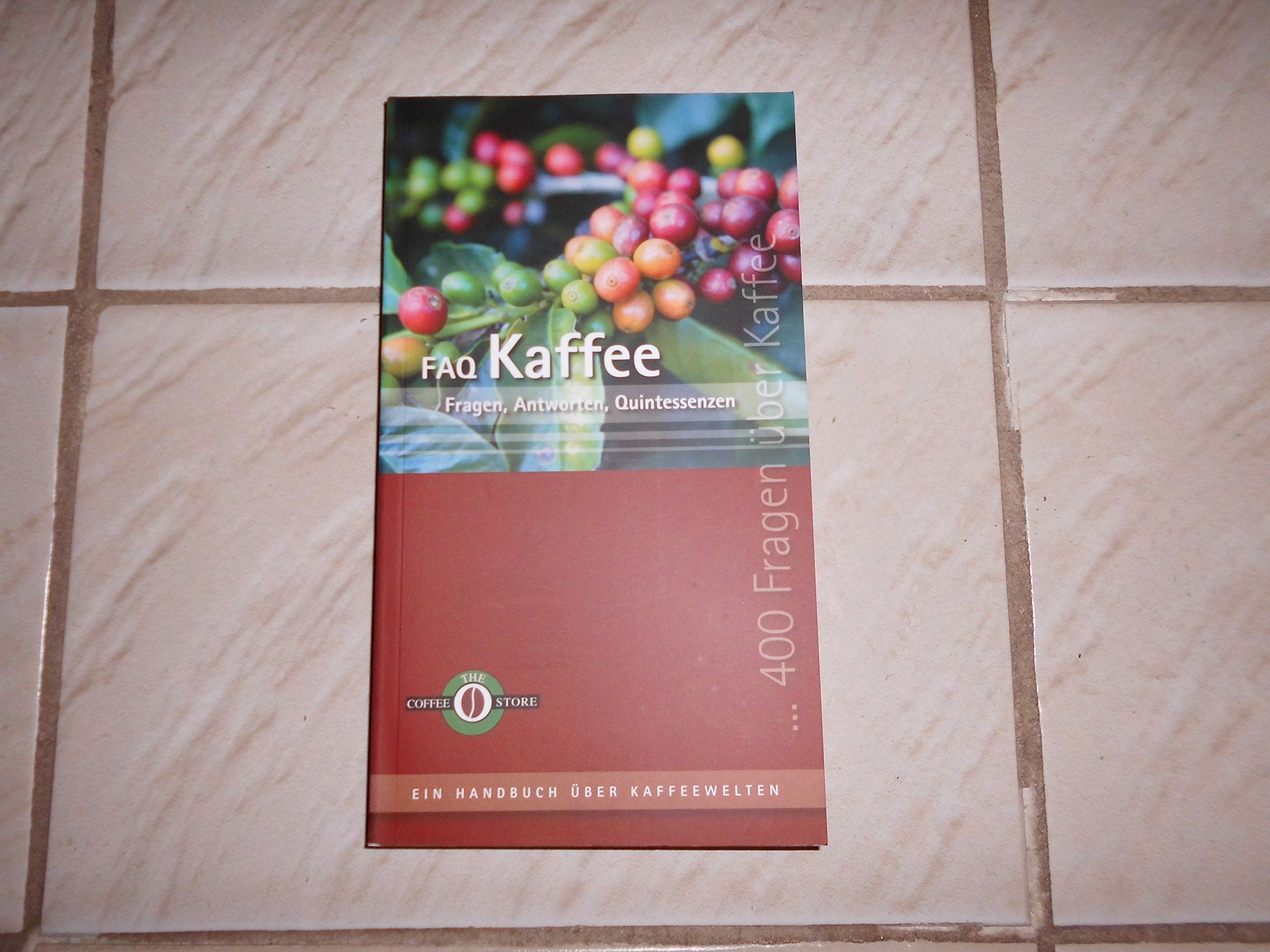 "FAQ Kaffee" - Fragen, Antworten, Quintessenzen: Ein Handbuch über Kaffeewelten Leisure, Home & Garden